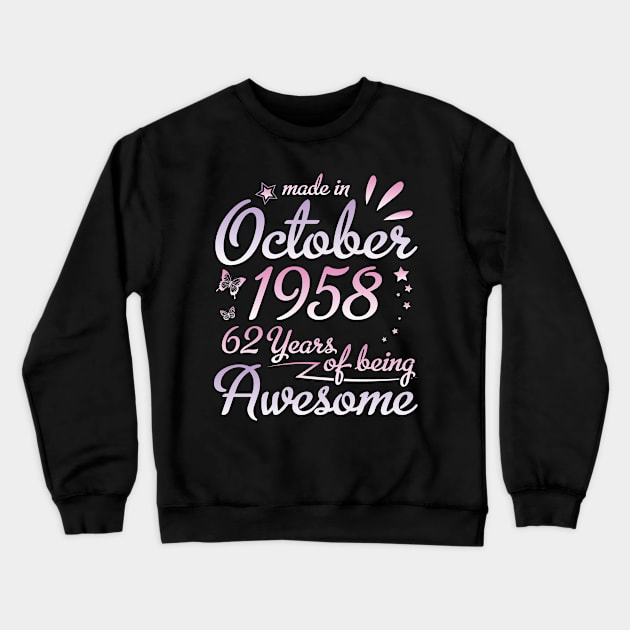 Made In October 1958 Happy Birthday 62 Years Of Being Awesome To Me Nana Mom Aunt Sister Daughter Crewneck Sweatshirt by DainaMotteut